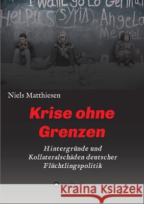 Krise ohne Grenzen Matthiesen, Niels 9783734597862 Tredition Gmbh