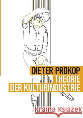 Theorie der Kulturindustrie Dieter Prokop 9783734598913