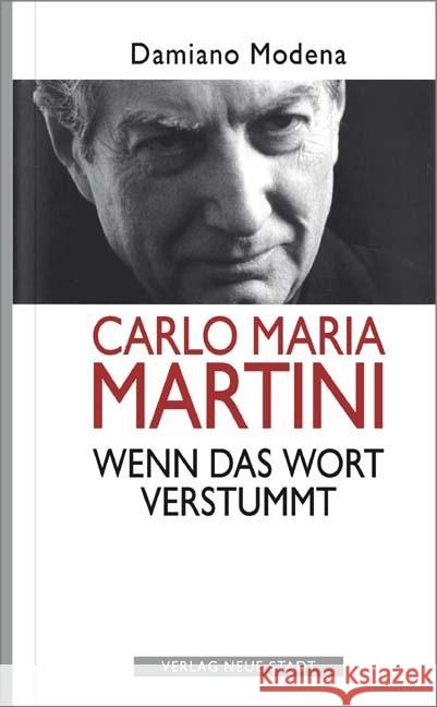 Carlo Maria Martini. Wenn das Wort verstummt Modena, Damiano 9783734610011