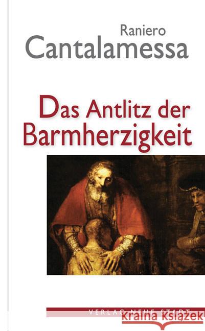 Das Antlitz der Barmherzigkeit Cantalamessa, Raniero 9783734610790