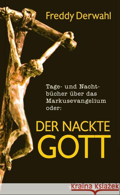 Tage- und Nachtbücher über das Markusevangelium oder: Der nackte Gott Derwahl, Freddy 9783734611407 Neue Stadt