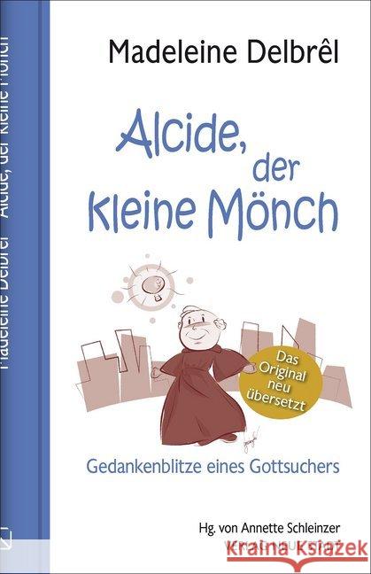 Alcide, der kleine Mönch : Gedankenblitze eines Gottsuchers. Neuübersetzung Delbrêl, Madeleine 9783734612220 Neue Stadt