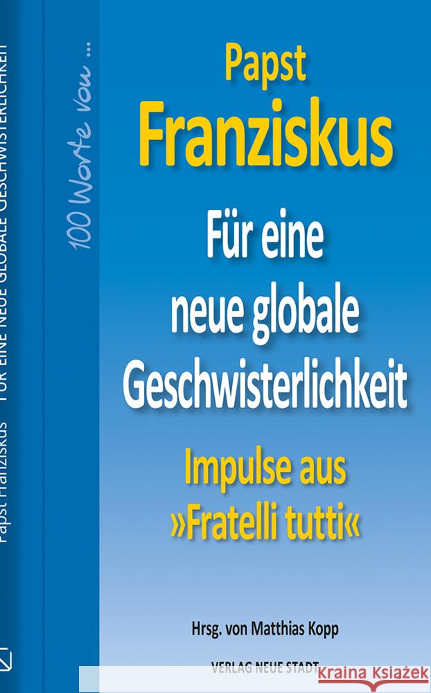 Für eine neue globale Geschwisterlichkeit Franziskus 9783734612596