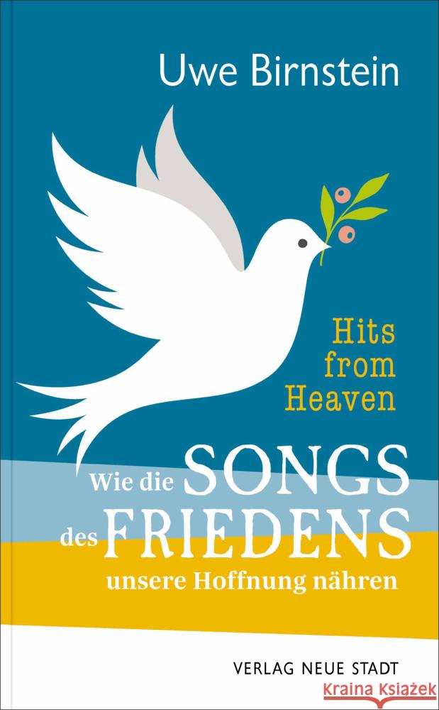 Hits from Heaven: Wie die SONGS DES FRIEDENS unsere Hoffnung nähren Birnstein, Uwe 9783734612855