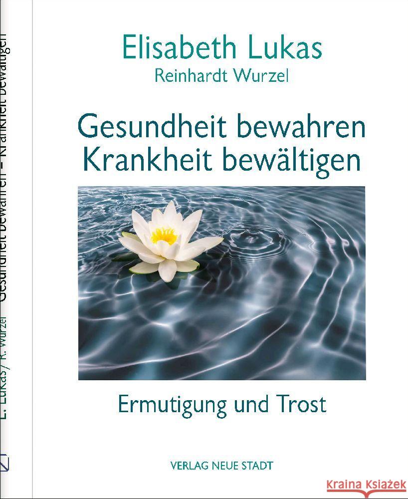 Gesundheit bewahren - Krankheit bewältigen Lukas, Elisabeth, Wurzel, Reinhardt 9783734613340 Neue Stadt