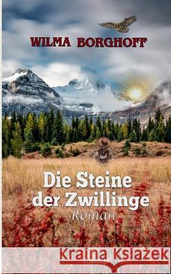 Die Steine der Zwillinge: 2. Auflage Wilma Borghoff 9783734700149