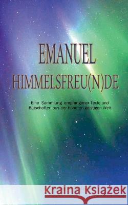 Emanuel: Himmelsfreu(n)de Annegret Bodemer 9783734700248 Books on Demand