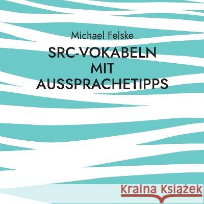 SRC-Vokabeln mit Aussprachetipps: F?r Skipper ohne Englischkenntnisse Michael Felske 9783734704802 Books on Demand