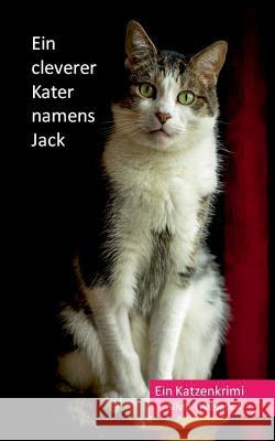 Ein cleverer Kater namens Jack: Ein Katzenkrimi Wobschall, Silvia 9783734705243 Books on Demand