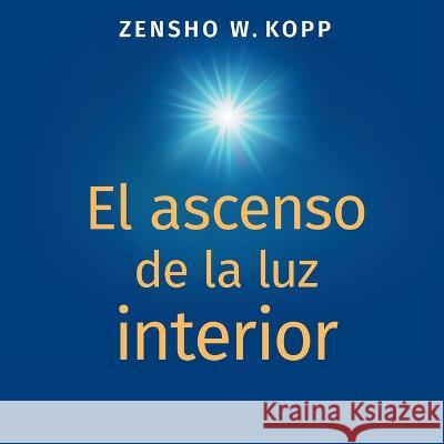 El ascenso de la luz interior Zensho W. Kopp 9783734716188 Books on Demand