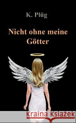 Nicht ohne meine G?tter Klaus Pl?g 9783734717475 Books on Demand