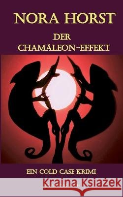 NORA HORST - Der Cham?leon-Effekt: ein Cold Case Krimi Raimund Eich 9783734722929 Books on Demand