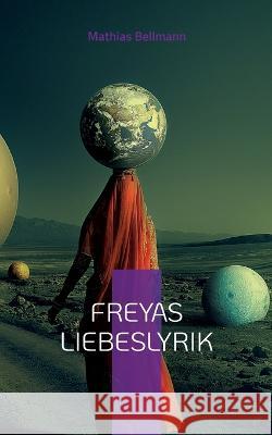 Freyas Liebeslyrik Mathias Bellmann 9783734726194 Bod - Books on Demand