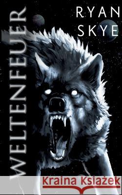 Weltenfeuer: Sternenlied-Reihe 2 Ryan Skye 9783734726934