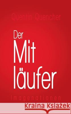 Der Mitläufer: Imagenationen Quencher, Quentin 9783734727290