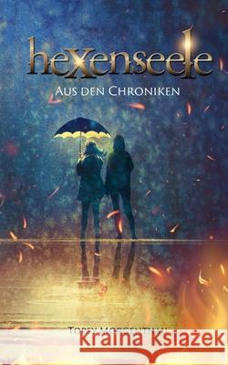 Hexenseele: Aus den Chroniken Topsy Morgenthau 9783734729515 Books on Demand
