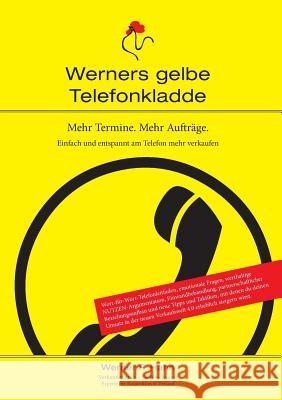 Mehr Termine. Mehr Aufträge.: Werners gelbe Telefonkladde Hahn, Werner F. 9783734729805