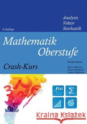 Mathematik Oberstufe Crash-Kurs All-in-One Florian Rosar Simon Hubertus Dennis Meisberger 9783734730290 Books on Demand