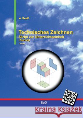 Technisches Zeichnen: Skript zur Unterrichtseinheit Rueff, A. 9783734732140 Books on Demand