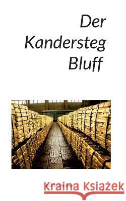Der Kandersteg Bluff Kai Olaf Arzinger 9783734733093 Books on Demand