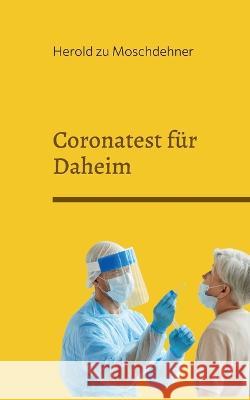 Coronatest f?r Daheim: Zuverl?ssig Schnell Sicher Herold Z 9783734733390 Books on Demand