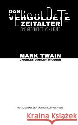 Das vergoldete Zeitalter: Eine Geschichte von heute Twain, Mark 9783734733529 Books on Demand