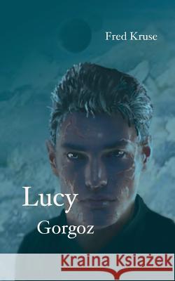Lucy - Gorgoz (Band 4) Fred Kruse 9783734735592 Books on Demand
