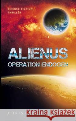 Alienus: Operation Endogen Christoph Ernst Theo Muhr 9783734736711