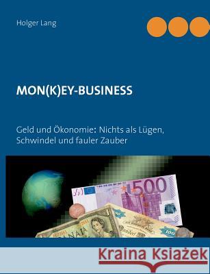 Mon(k)ey-Business Lang, Holger 9783734736995 Books on Demand