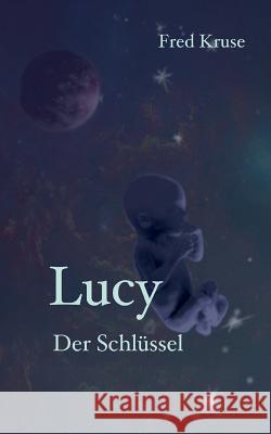 Lucy - Der Schlüssel (Band 5) Fred Kruse 9783734737756 Books on Demand