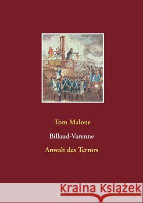 Billaud-Varenne Anwalt des Terrors Tom Malone 9783734738999 Books on Demand