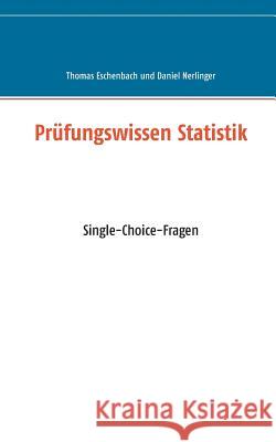 Prüfungswissen Statistik: Single-Choice-Fragen Thomas Eschenbach, Daniel Nerlinger 9783734740503 Books on Demand