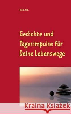 Gedichte und Tagesimpulse für Deine Lebenswege Ulrike Solo 9783734740909 Books on Demand