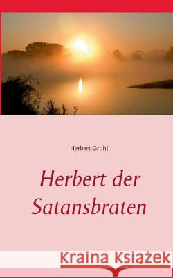 Herbert der Satansbraten Herbert Gruhl 9783734742088