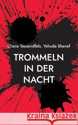 Trommeln in der Nacht: drei zeitgen?ssische Szenen nach Brecht Chana Tausendfels Yehuda Shenef 9783734744266 Books on Demand