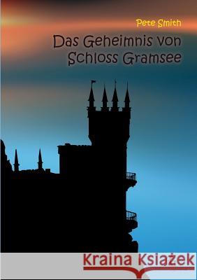 Das Geheimnis von Schloss Gramsee Pete Smith 9783734744303 Books on Demand