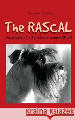 The Rascal: Escapades of a Schnauzer named SPORT Dorothee Deberry 9783734745379