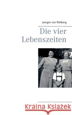 Die vier Lebenszeiten Juergen Vo 9783734746703 Books on Demand