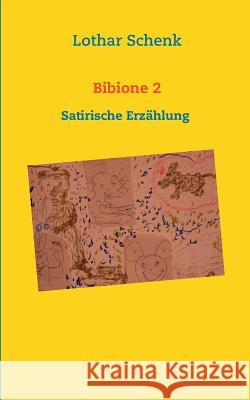 Bibione 2: Satirische Erzählung Schenk, Lothar 9783734746710 Books on Demand