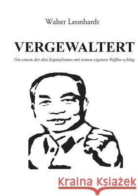 Vergewaltert: Von einem der den Kapitalismus mit seinen eigenen Waffen schlug Leonhardt, Walter 9783734746956 Books on Demand