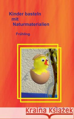 Kinder basteln mit Naturmaterialien: Frühling Susanne Rennert 9783734748363 Books on Demand