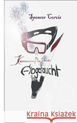 Kommissar Max Schneider: Abgetaucht Corvis, Spencer 9783734748400
