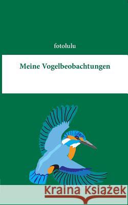 Meine Vogelbeobachtungen Fotolulu 9783734749261 Books on Demand