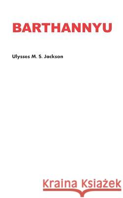 Barthannyu Ulysses M. S. Jackson 9783734749315 Books on Demand