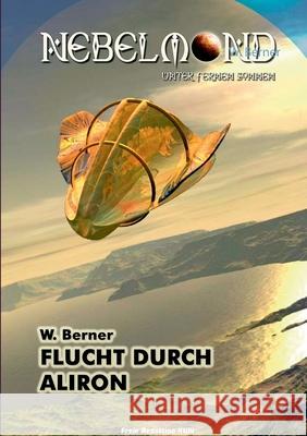 Nebelmond ...unter fernen Sonnen: Flucht durch Aliron Berner, W. 9783734749469 Books on Demand