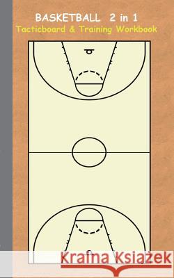 Basketball 2 in 1 Tacticboard and Training Workbook: Tactics/strategies/drills for trainer/coaches, notebook, training, exercise, exercises, drills, p Taane, Theo Von 9783734749681 Books on Demand