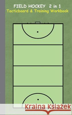 Field Hockey 2 in 1 Tacticboard and Training Workbook: Tactics/strategies/drills for trainer/coaches, notebook, training, exercise, exercises, drills, Taane, Theo Von 9783734749810 Books on Demand