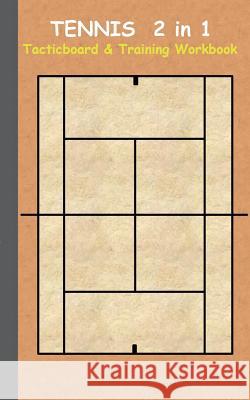Tennis 2 in 1 Tacticboard and Training Workbook: Tactics/strategies/drills for trainer/coaches, notebook, training, exercise, exercises, drills, pract Taane, Theo Von 9783734749919 Books on Demand