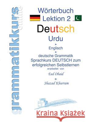 Wörterbuch Deutsch - Urdu- Englisch A1 Lektion 2: Deutsch - Urdu - Englisch + deutsche Grammatik Obaid, Eed 9783734751035 Books on Demand