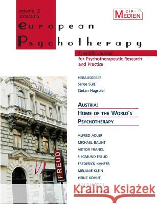 European Psychotherapy 2014/2015: Austria: Home of the World's Psychotherapy Sulz, Serge 9783734751189